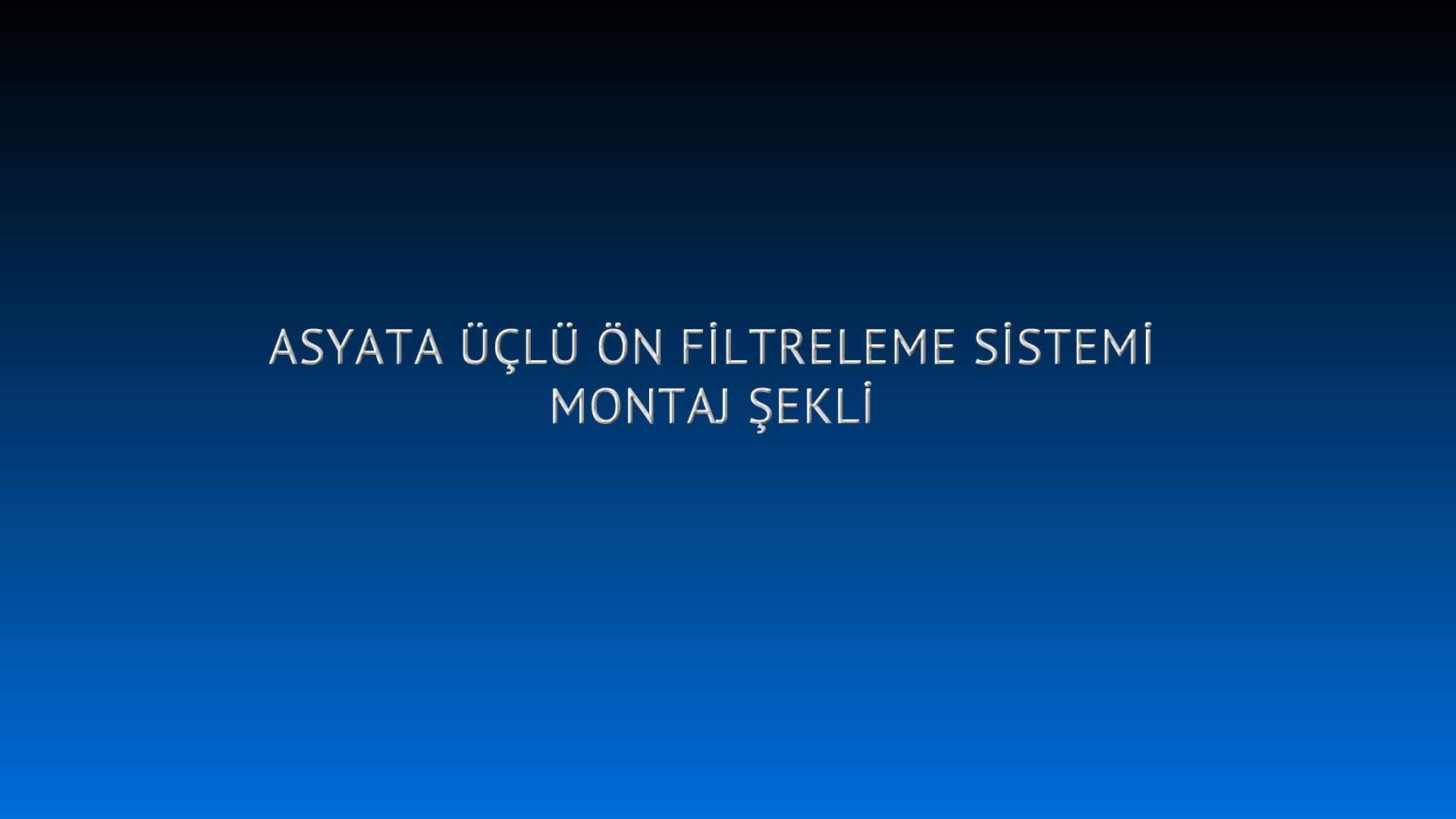 Asyata Üçlü Ön Filtreleme Sistemi Montajı